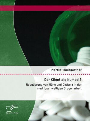 cover image of Der Klient als Kumpel? Regulierung von Nähe und Distanz in der niedrigschwelligen Drogenarbeit